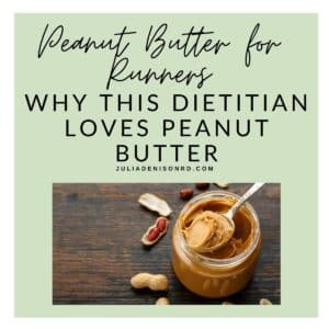 Peanut Butter for Runners Why this Dietitian Loves Peanut Butter